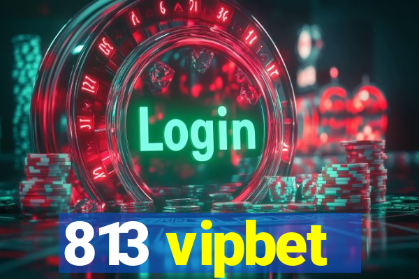 813 vipbet